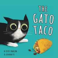 bokomslag The Gato Taco: A Hilarious, Rhyming, Spanish-Sprinkled Children's Book