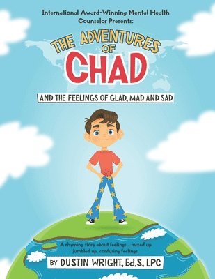 The Adventures of Chad and the feelings of Glad, Mad and Sad 1