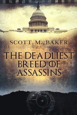 Scott M Baker, Scott M. Baker - Deadliest Breed of Assassins, Häftad