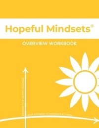 bokomslag Hopeful Mindsets Overview Workbook