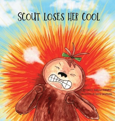 Rebecca H Fernandez - Scout Loses Her Cool, Inbunden