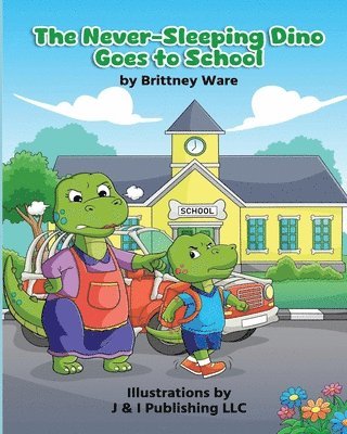 Brittney Ware - Never-Sleeping Dino Goes to School, Häftad
