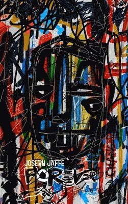 Joseph Jaffe - Forever Changed: How a Global Pandemic Changed My Direction, My Purpose, and My Life, Inbunden