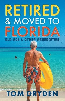 Tom Dryden - Retired & Moved to Florida, Häftad