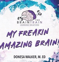 bokomslag My Freakin Amazing Brain!