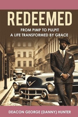 Redeemed: From Pimp to Pulpit ' A Life Transformed by Grace' 1