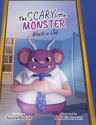 Jessica Raytick - Scary Little Monster Wants A Job, Inbunden