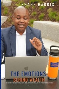 bokomslag The Emotions Behind Wealth