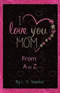 bokomslag I Love You Mom From A to Z