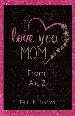 bokomslag I Love You Mom From A to Z