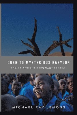 bokomslag Cush To Mysterious Babylon