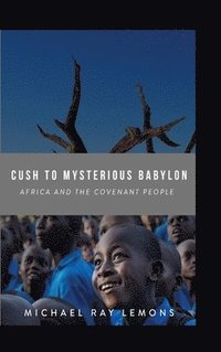 bokomslag Cush To Mysterious Babylon