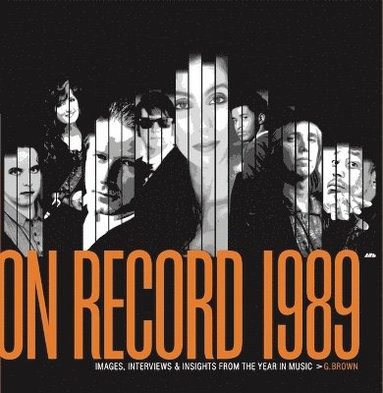 bokomslag On Record: Vol. 11 - 1989: Images, Interviews & Insights from the Year in Music