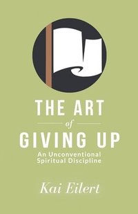 bokomslag Art of Giving Up