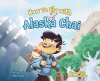 bokomslag How To Fly with Alaska Chai