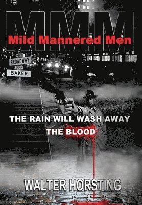 bokomslag Mild Mannered Men: The Rain Will Wash Away The Blood