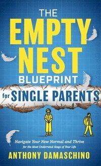 bokomslag The Empty Nest Blueprint for Single Parents