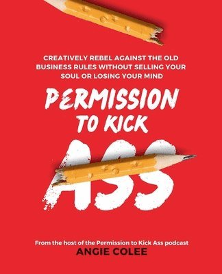 bokomslag Permission to Kick Ass
