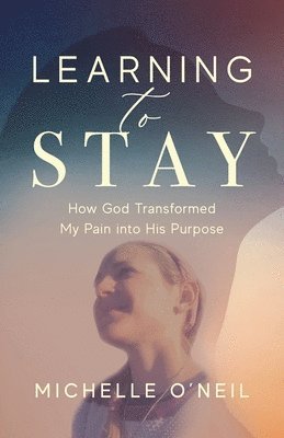 Michelle O'Neil - Learning to Stay, Häftad