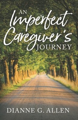 bokomslag An Imperfect Caregiver's Journey