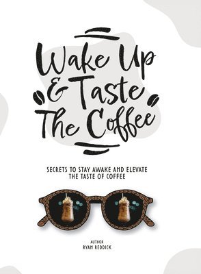 Ryan Reddick, Sam Wright - Wake Up & Taste The Coffee, Inbunden