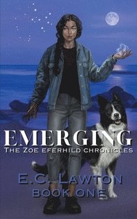 bokomslag Emerging, The Zoe Eferhild Chronicles