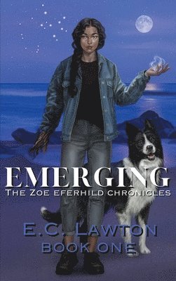 Emerging, The Zoe Eferhild Chronicles 1