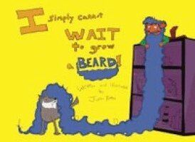 Justin Patten - I Simply Cannot Wait to Grow a Beard, Häftad