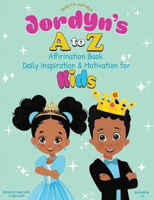 Jordyn's A to Z Affirmation Book: Daily Inspiration & Motivation for Kids 1