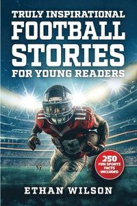 bokomslag Truly Inspirational Football Stories For Young Readers