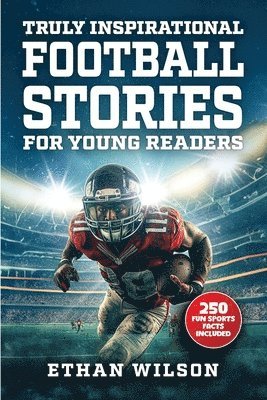 Truly Inspirational Football Stories For Young Readers 1