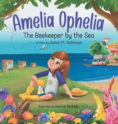 Joann M Dickinson - Amelia Ophelia The Beekeeper by the Sea, Inbunden