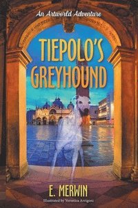 bokomslag Tiepolo's Greyhound, an Artworld Adventure