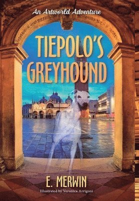 bokomslag Tiepolo's Greyhound, an Artworld Adventure