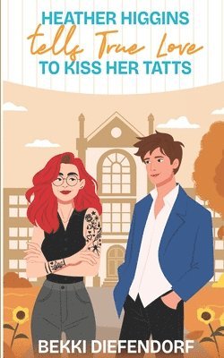 Bekki Diefendorf - Heather Higgins tells True Love to Kiss Her Tatts, Häftad