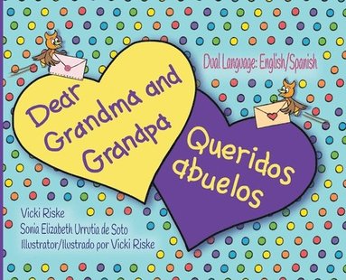Vicki Riske, Sonia Soto - Dear Grandma and Grandpa / Queridos abuelos, Inbunden