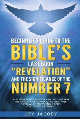 Joy Jacoby - Beginner's Guide to the Bible's Last Book "Revelation" and the Significanance of the Number 7, Häftad