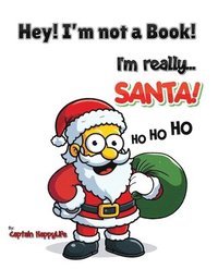 bokomslag Hey! I'm not a Book! I'm really... Santa!