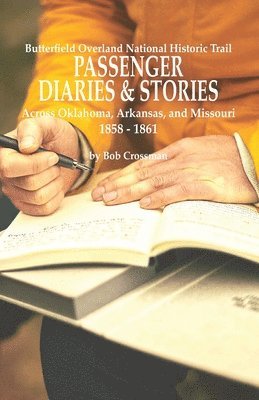 bokomslag Butterfield Overland National Historic Trail PASSENGER DIARIES & STORIES Across Oklahoma, Arkansas, and Missouri 1858 - 1861