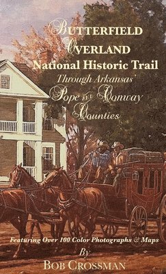 bokomslag Butterfield Overland National Historic Trail Through Arkansas' POPE & CONWAY Counties