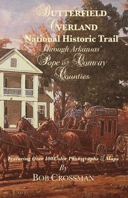 bokomslag Butterfield Overland National Historic Trail Through Arkansas' Pope & Conway Counties