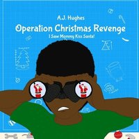 bokomslag Operation Christmas Revenge: I Saw Mommy Kiss Santa