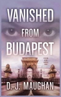 bokomslag Vanished From Budapest