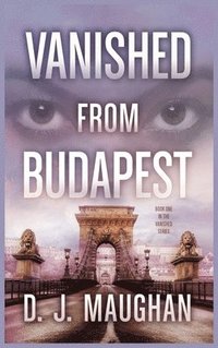 bokomslag Vanished From Budapest