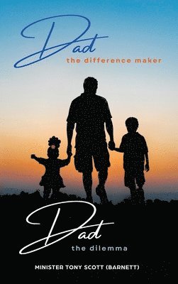 Dad, The Difference Maker...Dad, The Dilemma 1