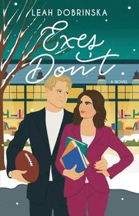 bokomslag Exes Don't: A Second Chance Romantic Comedy