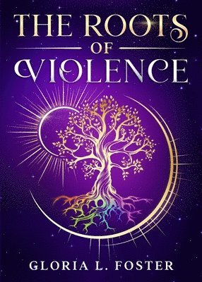 Gloria L Foster, Gloria L. Foster - Roots of Violence, Häftad