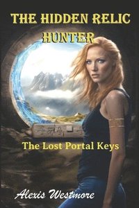 bokomslag The Hidden Relic Hunter: The Lost Portal Keys