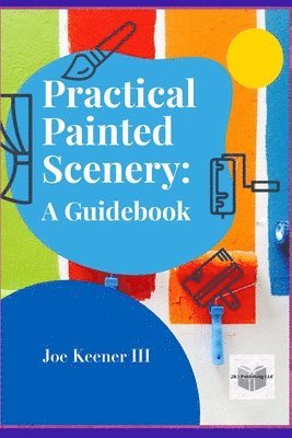 Joe E. Keener, Joe E Keener - Practical Painted Scenery: A Guidebook, Häftad