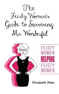 Elizabeth Allen - Feisty Woman's Guide to Surviving Mr. Wonderful, Häftad